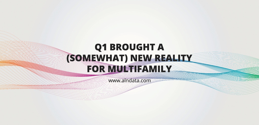 Q1 Brought a (Somewhat) New Reality for Multifamily
