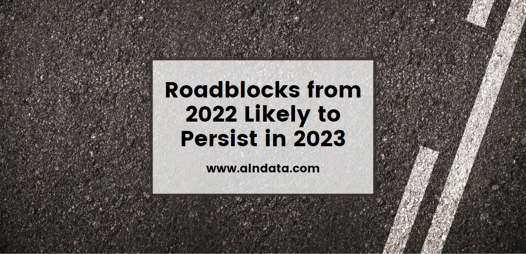 Roadblocks from 2022 Likely to Persist in 2023