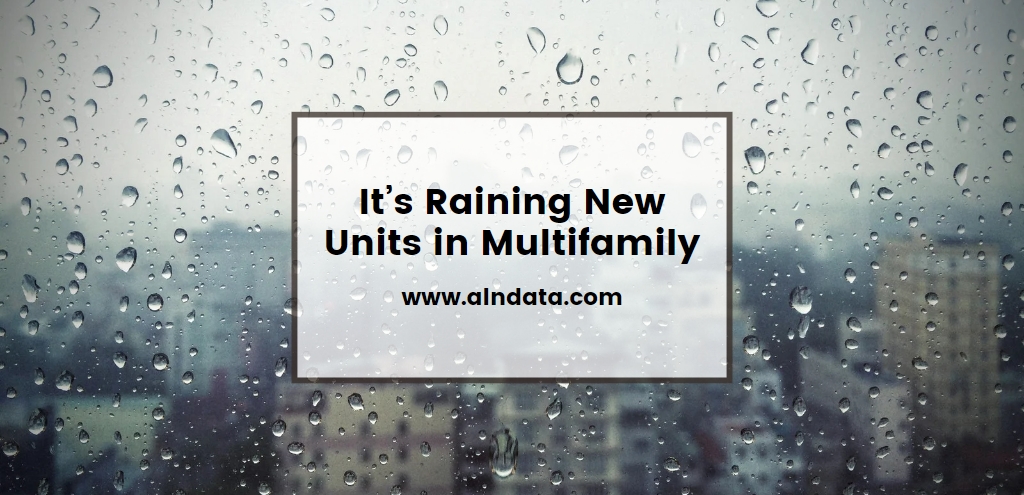 It’s Raining New Units in Multifamily
