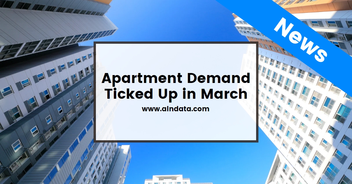 Apartment Demand Ticked Up in March