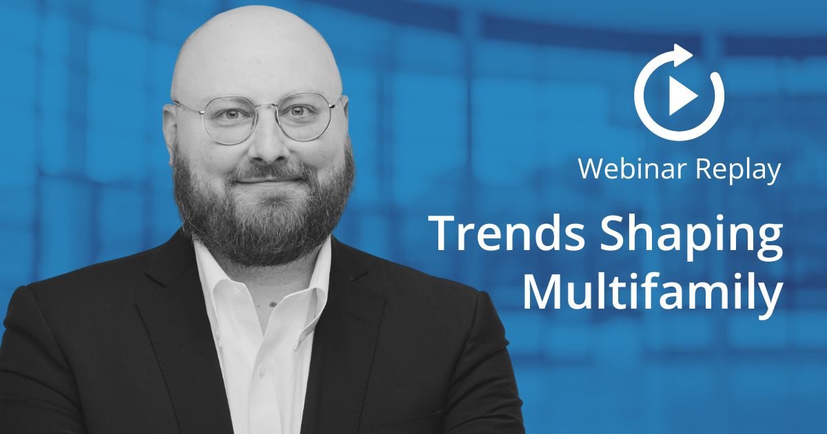 Trends Shaping Multifamily Webinar Replay